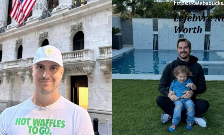 Jeremy Lefebvre Net Worth