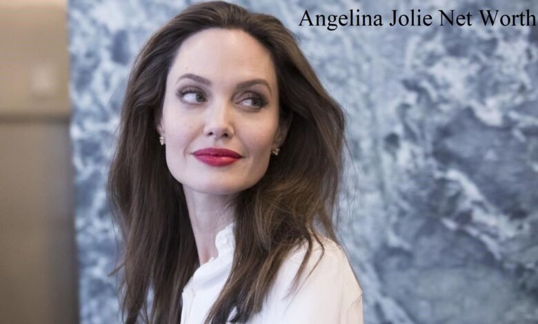 Angelina Jolie Net Worth