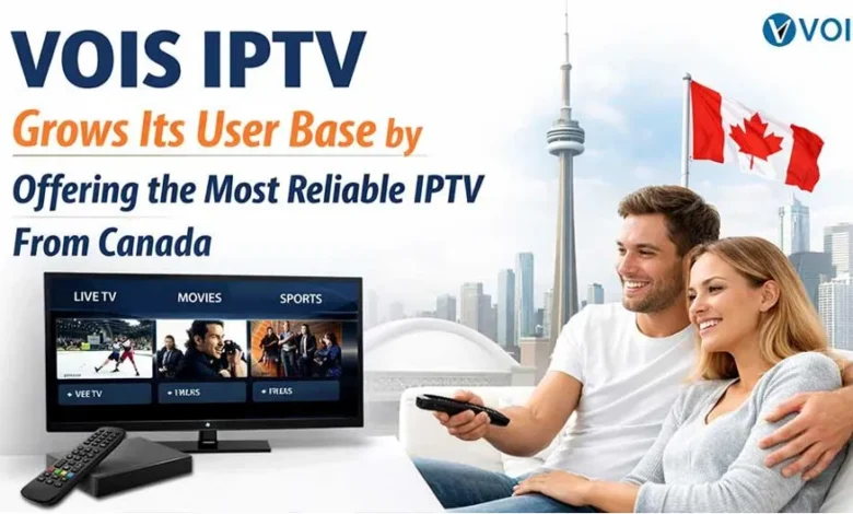 VOIS IPTV Grows Its User Base by Offering the Most Reliable IPTV From Canada