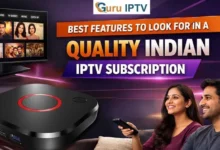 Best Features to Look for in a Quality Indian IPTV Subscription