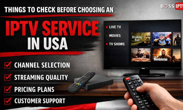 Things to Check Before Choosing an IPTV Service in USA